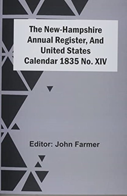 Cover for John Farmer · The New-Hampshire Annual Register, And United States Calendar 1835 No. Xiv (Paperback Book) (2021)