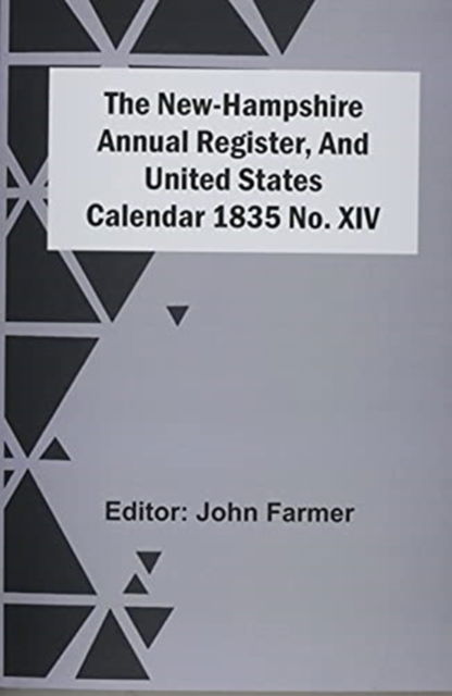 Cover for John Farmer · The New-Hampshire Annual Register, And United States Calendar 1835 No. Xiv (Taschenbuch) (2021)