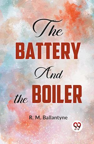 Cover for R.M. Ballantyne · The Battery and the Boiler (Paperback Book) (2023)
