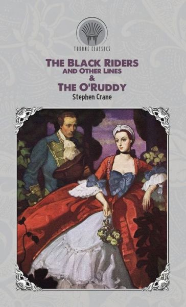 Cover for Stephen Crane · The Black Riders and Other Lines &amp; The O'Ruddy (Hardcover Book) (2020)