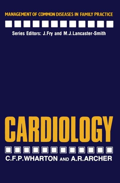 C.F. Wharton · Cardiology - Management of Common Diseases in Family Practice (Paperback Book) [Softcover reprint of the original 1st ed. 1986 edition] (2012)