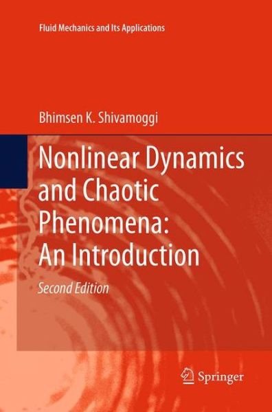 Cover for Bhimsen K. Shivamoggi · Nonlinear Dynamics and Chaotic Phenomena: An Introduction - Fluid Mechanics and Its Applications (Paperback Book) [Softcover reprint of the original 2nd ed. 2014 edition] (2016)