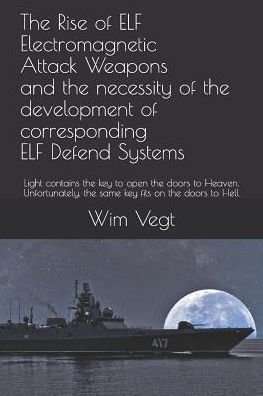 Cover for Wim Vegt · The Rise of Elf Electromagnetic Attack Weapons and the Necessity of the Development of Corresponding Elf Defend Systems (Paperback Book) (2019)