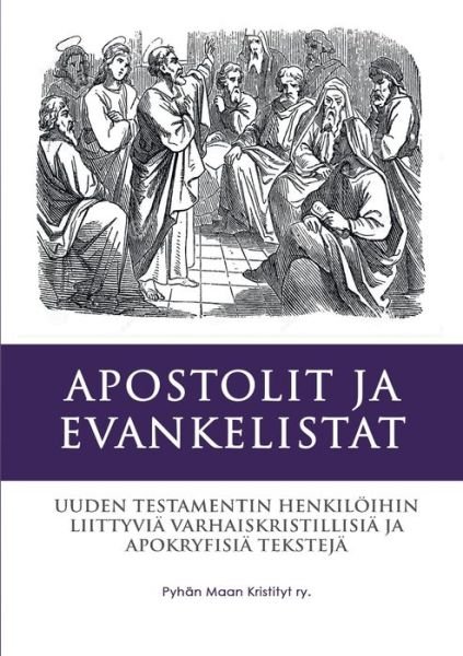 Cover for Ry Pyhan Maan Kristityt · Apostolit ja Evankelistat: Uuden Testamentin Apokryfeja (Paperback Bog) (2020)
