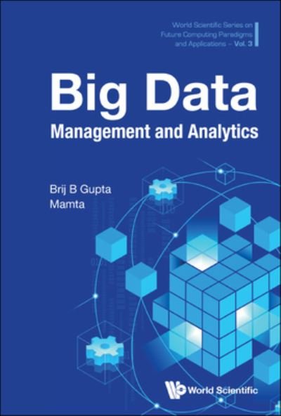 Cover for Gupta, Brij B (Asia University, Taiwan) · Big Data Management And Analytics - World Scientific Series On Future Computing Paradigms And Applications (Inbunden Bok) (2024)