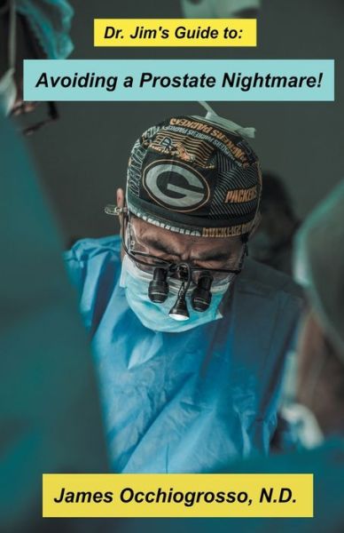 Cover for James Occhiogrosso · Dr. Jim&amp;#8242; s Guide to Avoiding a Prostate Nightmare (Paperback Book) (2021)