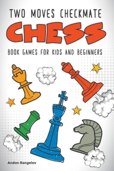 Cover for Andon Rangelov · Two Moves Checkmate Chess Book Games for Kids and Beginners (Paperback Book) (2021)