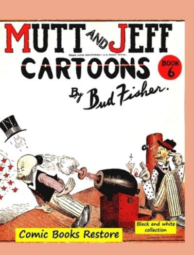 Mutt and Jeff Book n Degrees6 - Comic Books Restore - Kirjat - Blurb - 9798210036117 - perjantai 26. huhtikuuta 2024