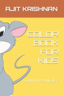 Cover for Ajit Krishnan · Color Book for Kids: Fun with a Mouse (Paperback Book) (2022)