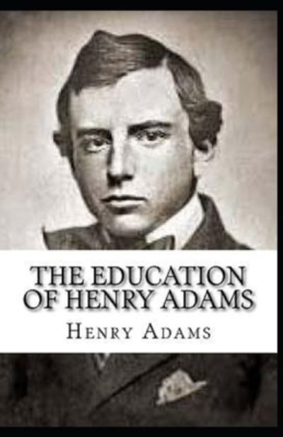 Cover for Henry Adams · The Education of Henry Adams Annotated (Paperback Book) (2022)