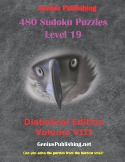 Cover for Genius Publishing · 480 Sudoku Level 19 Puzzles - Diabolical Edition Volume 8: Can you Solve the Puzzles from the Hardest Level? - Sudoku Level 19 Puzzles - Diabolical Edition (Paperback Book) (2021)