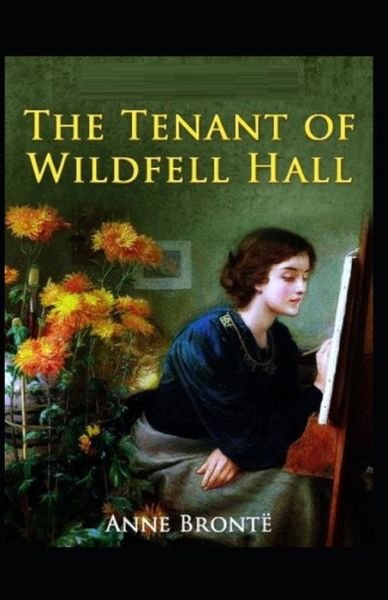 The Tenant of Wildfell Hall-Anne's Original Edition (Annotated) - Anne Bronte - Boeken - Independently Published - 9798514376117 - 4 juni 2021