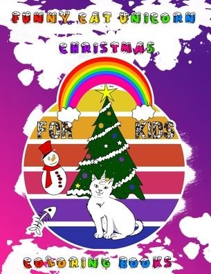 Cover for Cute Coloring Books · Funny Cat Unicorn Christmas Coloring Books for Kids (Taschenbuch) (2020)