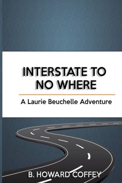Cover for B Howard Coffey · Interstate to No Where (Paperback Bog) (2020)