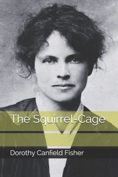 Cover for Dorothy Canfield Fisher · The Squirrel-Cage (Paperback Book) (2021)