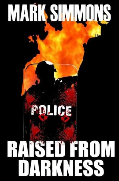 Raised From Darkness - Mark Simmons - Books - Independently Published - 9798578512117 - December 11, 2020