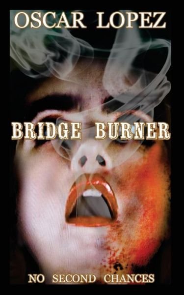Cover for Oscar Lopez · Bridge Burner (Paperback Book) (2021)