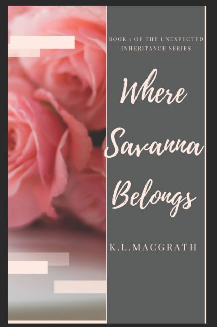 Cover for K L Macgrath · Where Savanna Belongs: Book 1 of Unexpected Inheritance Series (Pocketbok) (2021)