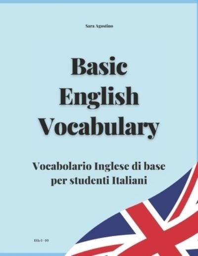 Cover for Sara Agostino · BASIC ENGLISH VOCABULARY - Vocabolario Inglese di base per studenti italiani - Sara Agostino Languages Learning Books (Taschenbuch) (2021)
