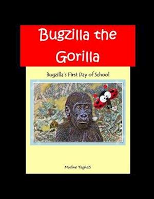 Bugzilla the Gorilla - Modine Taghati - Kirjat - Independently Published - 9798611859117 - maanantai 10. helmikuuta 2020