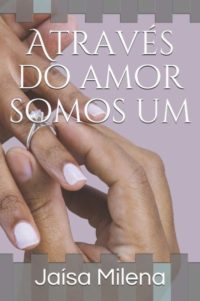 Cover for Jaísa Milena · Atraves do amor somos um (Paperback Book) (2017)