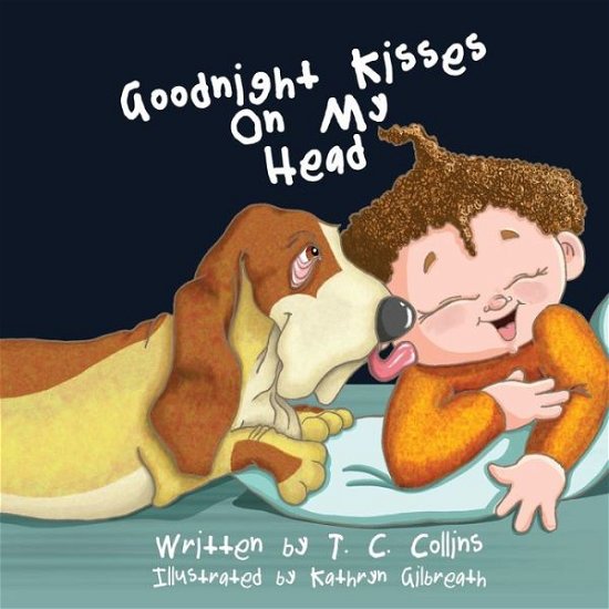 Goodnight Kisses On My Head - T C Collins - Boeken - Independently Published - 9798639497117 - 22 april 2020