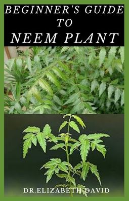 Cover for Dr Elizabeth David · Beginner's Guide to Neem Plant (Paperback Book) (2020)