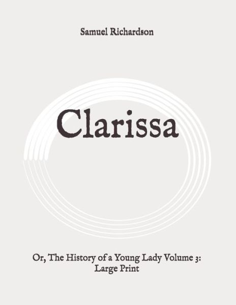 Clarissa - Samuel Richardson - Books - Independently Published - 9798648620117 - May 25, 2020