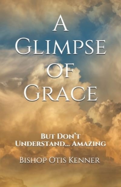 Cover for II Bishop Otis Kenner · A Glimpse of Grace (Paperback Book) (2020)
