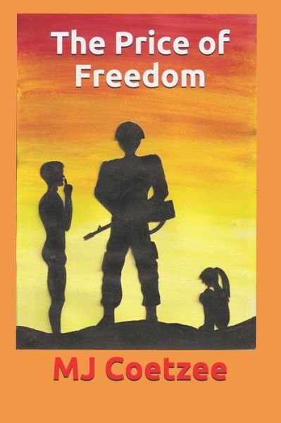 The Price of Freedom - Mj Coetzee - Books - Independently Published - 9798671613117 - August 2, 2020