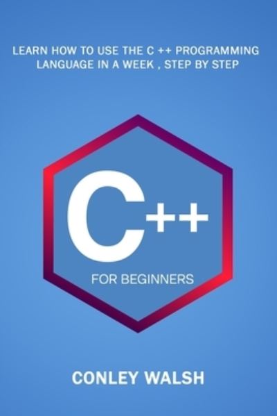 Cover for Conley Walsh · C++ For Beginners (Paperback Book) (2020)