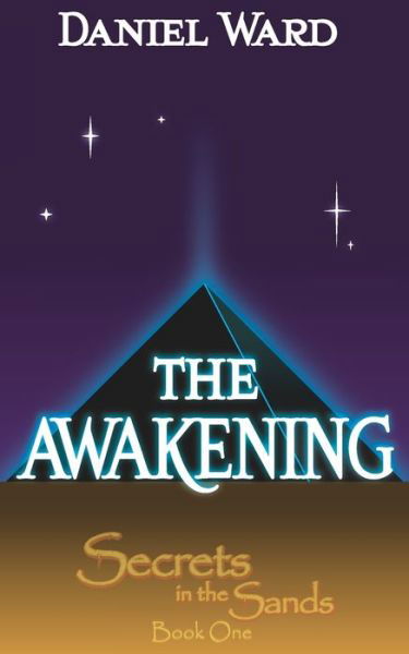 Cover for Daniel Ward · The Awakening: Secrets in The Sands: Book One - Secrets in the Sands (Paperback Book) (2020)