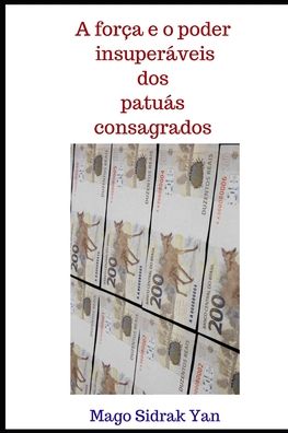 Cover for Sidrak Yan · A forca e o poder insuperaveis dos patuas consagrados (Paperback Book) (2020)