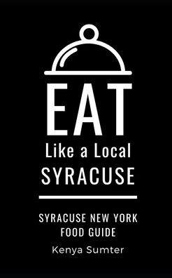 Cover for Kenya Sumter · Eat Like a Local- Syracuse (Paperback Book) (2020)