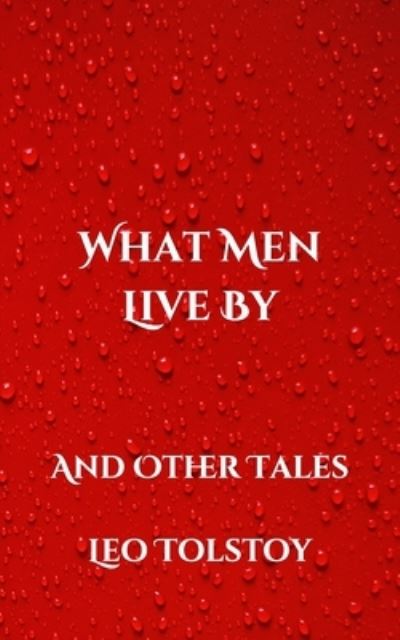 Cover for Leo Tolstoy · What Men Live By (Paperback Bog) (2021)