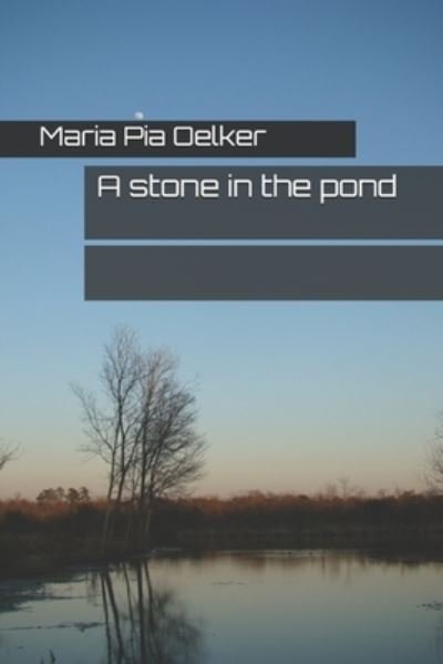 Maria Pia Oelker · A stone in the pond (Paperback Bog) (2021)