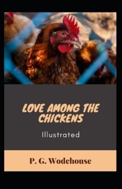 Cover for P G Wodehouse · Love Among the Chickens Illustrated (Paperback Book) (2021)