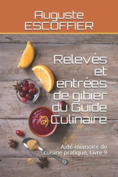 Cover for Auguste Escoffier · Releves et entrees de gibier du Guide Culinaire: Aide-memoire de cuisine pratique, Livre 9 (Paperback Book) (2021)