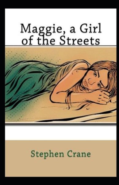 Cover for Stephen Crane · Maggie, a Girl of the Streets Illustrated (Paperback Book) (2021)