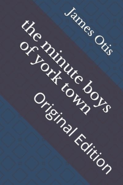 Cover for James Otis · The minute boys of york town (Paperback Book) (2021)