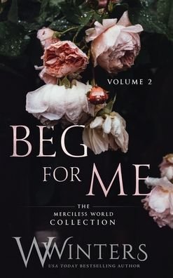Cover for W Winters · Beg For Me: Volume 2 (Hardcover Book) (2021)