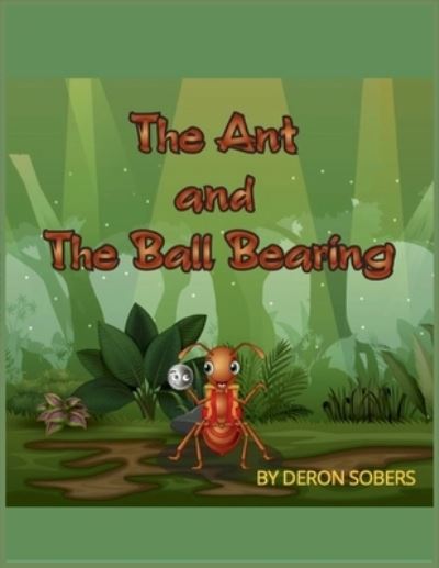 Cover for Deron Sobers · The Ant and The Ball Bearing (Paperback Book) (2021)