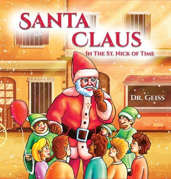 Cover for Geiss Dr David Geiss · Santa Claus...In the St. Nick of Time (Hardcover Book) (2022)