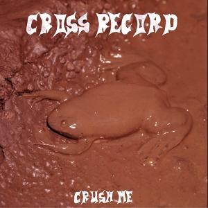 Cover for Cross Record · Crush Me (LP) (2025)