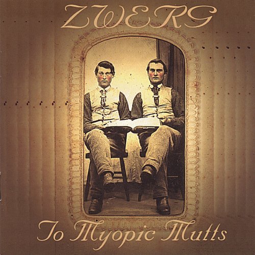 Cover for Zwerg · To Myopic Mutts (CD) (2005)