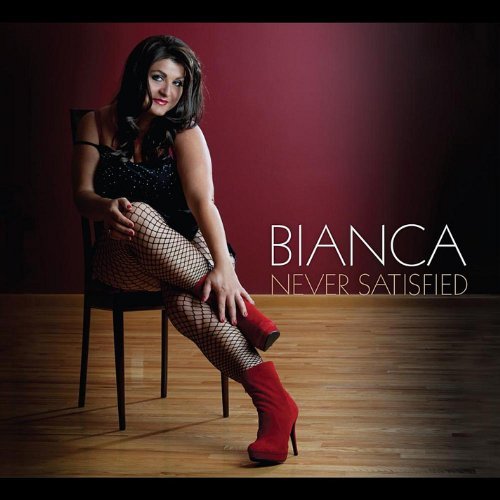 Never Satisfied - Bianca - Musik - CDB - 0700261338118 - 20. september 2011