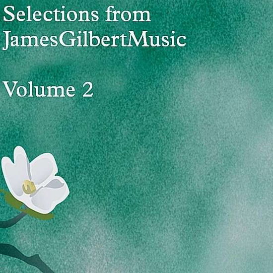 Cover for James Gilbert · Selections from Jamesgilbertmusic Vol. 2 (CD) (2012)