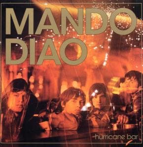 Hurricane Bar - Mando Diao - Music - MAJESTY - 0724386646118 - March 7, 2005