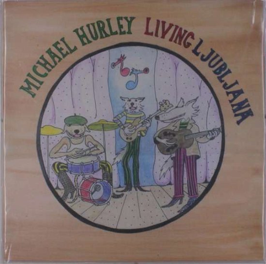Living Ljubljana - Michael Hurley - Musik - FEEDING TUBE - 0752830269118 - 2. November 2018