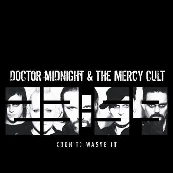 Cover for Doctor Midnight &amp; The Mercy Cult · (Don't) Waste It (7&quot;) (2011)